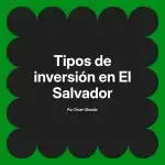 Tipos de inversión en El Salvador
