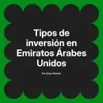 Tipos de inversión en Emiratos Árabes Unidos