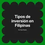 Tipos de inversión en Filipinas