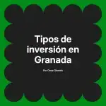 Tipos de inversión en Granada