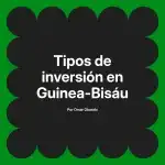Tipos de inversión en Guinea-Bisáu