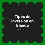 Tipos de inversión en Irlanda