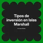 Tipos de inversión en Islas Marshall