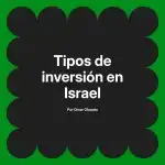 Tipos de inversión en Israel