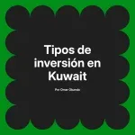 Tipos de inversión en Kuwait