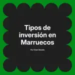 Tipos de inversión en Marruecos
