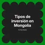 Tipos de inversión en Mongolia