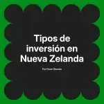 Tipos de inversión en Nueva Zelanda