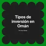 Tipos de inversión en Omán
