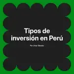 Tipos de inversión en Perú
