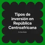 Tipos de inversión en República Centroafricana