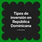 Tipos de inversión en República Dominicana