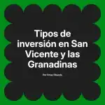Tipos de inversión en San Vicente y las Granadinas