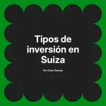Tipos de inversión en Suiza