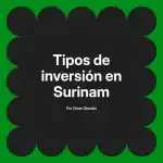 Tipos de inversión en Surinam