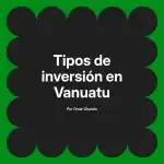 Tipos de inversión en Vanuatu