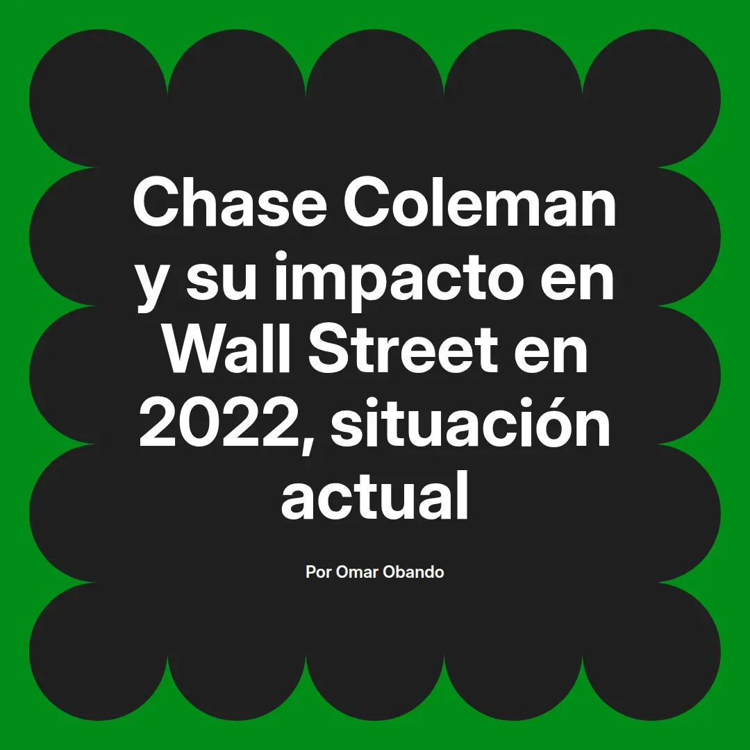imagen destacada del post con un texto en el centro que dice Chase Coleman y su impacto en Wall Street en 2022, situación actual y abajo del texto aparece el nombre del autor Omar Obando