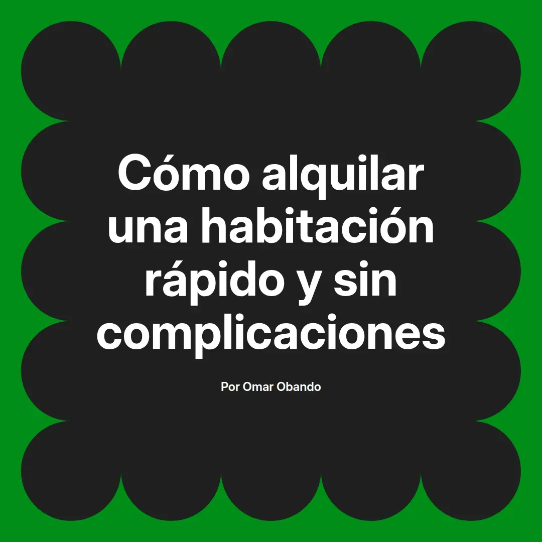 imagen destacada del post con un texto en el centro que dice Cómo alquilar una habitación rápido y sin complicaciones y abajo del texto aparece el nombre del autor Omar Obando