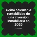 Cómo calcular la rentabilidad de una inversión inmobiliaria en 2025