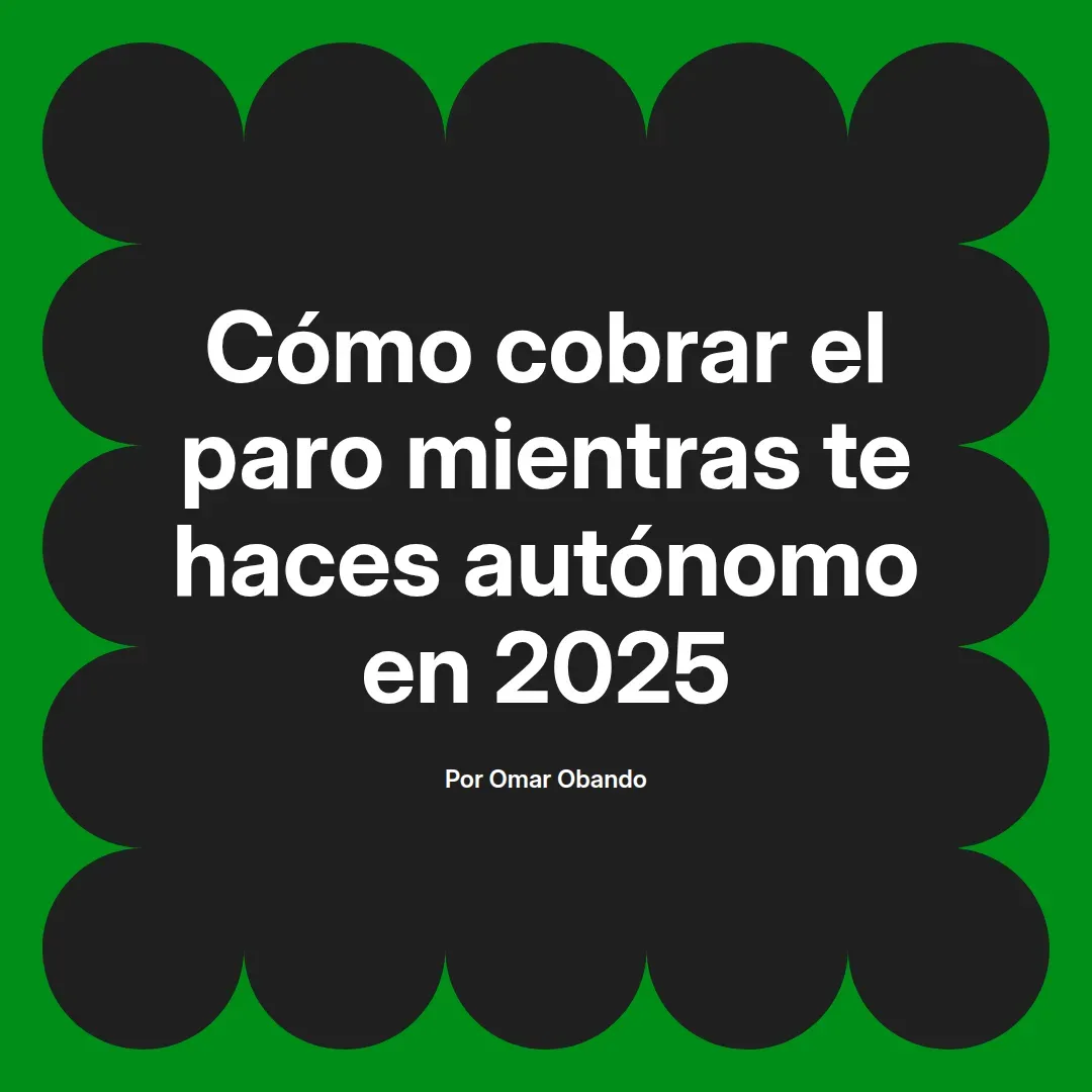 imagen destacada del post con un texto en el centro que dice Cómo cobrar el paro mientras te haces autónomo en 2025 y abajo del texto aparece el nombre del autor Omar Obando