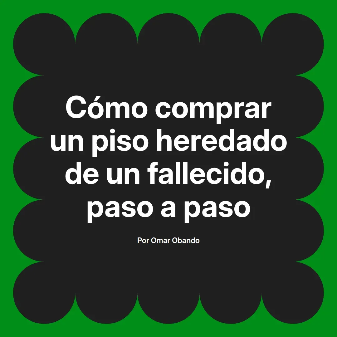 imagen destacada del post con un texto en el centro que dice Cómo comprar un piso heredado de un fallecido, paso a paso y abajo del texto aparece el nombre del autor Omar Obando