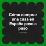 Cómo comprar una casa en España paso a paso