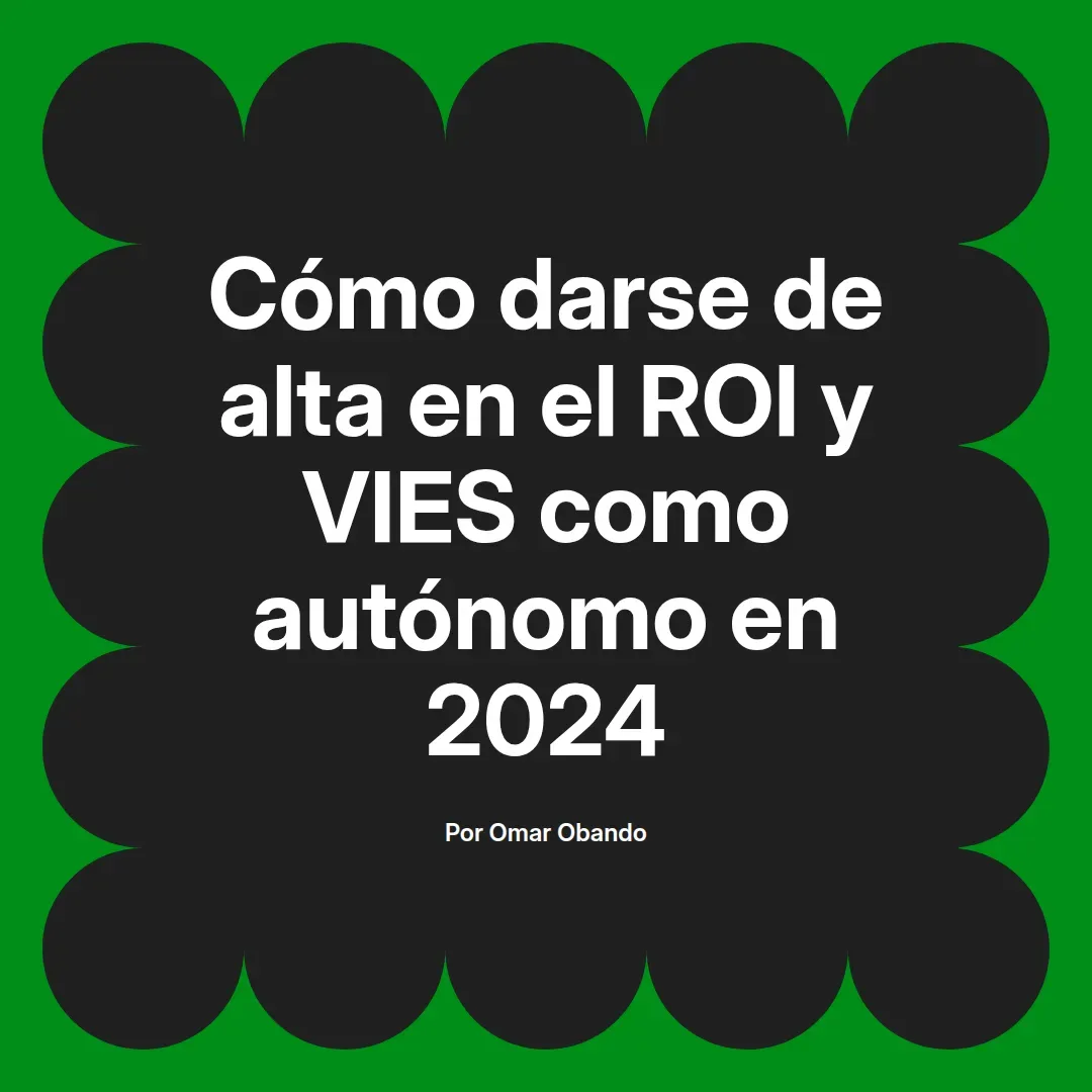 imagen destacada del post con un texto en el centro que dice Cómo darse de alta en el ROI y VIES como autónomo en 2024 y abajo del texto aparece el nombre del autor Omar Obando