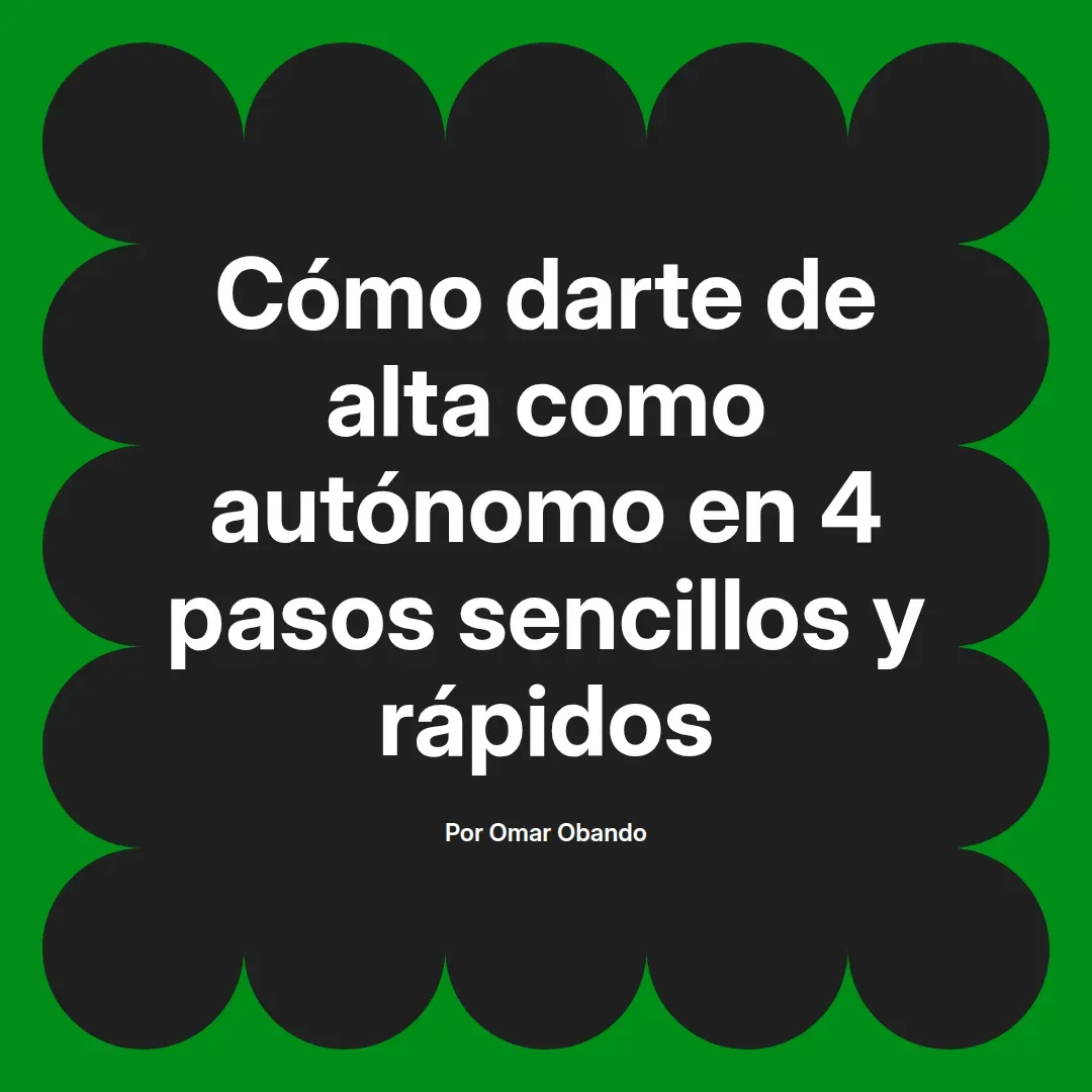 imagen destacada del post con un texto en el centro que dice Cómo darte de alta como autónomo en 4 pasos sencillos y rápidos y abajo del texto aparece el nombre del autor Omar Obando