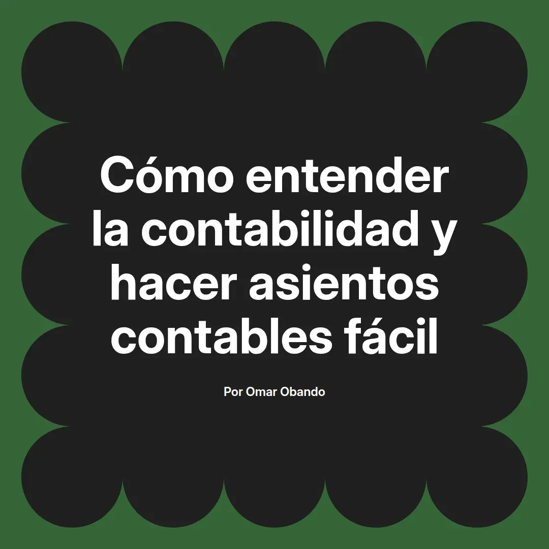 imagen destacada del post con un texto en el centro que dice Cómo entender la contabilidad y hacer asientos contables fácil y abajo del texto aparece el nombre del autor Omar Obando