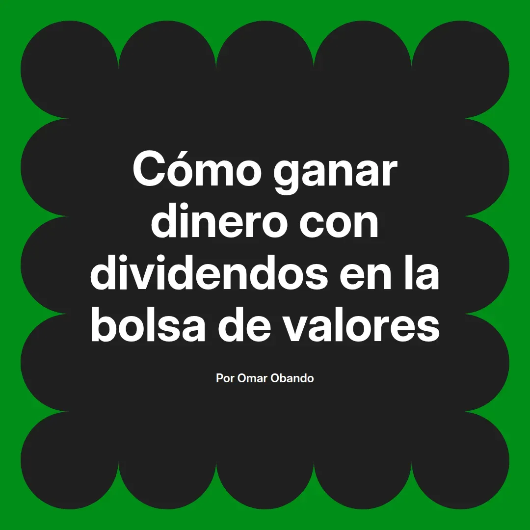 imagen destacada del post con un texto en el centro que dice Cómo ganar dinero con dividendos en la bolsa de valores y abajo del texto aparece el nombre del autor Omar Obando