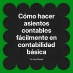 Cómo hacer asientos contables fácilmente en contabilidad básica