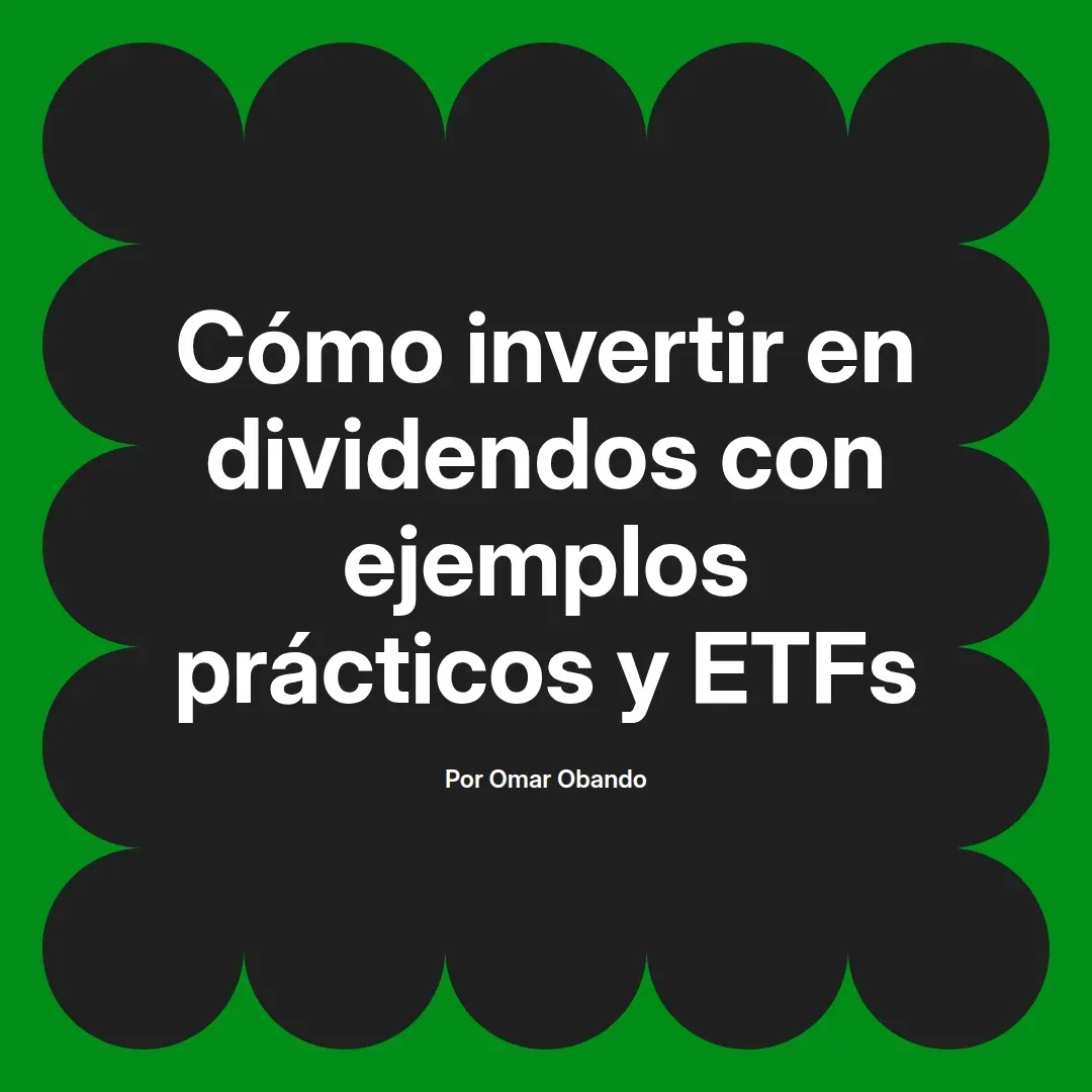 imagen destacada del post con un texto en el centro que dice Cómo invertir en dividendos con ejemplos prácticos y ETFs y abajo del texto aparece el nombre del autor Omar Obando
