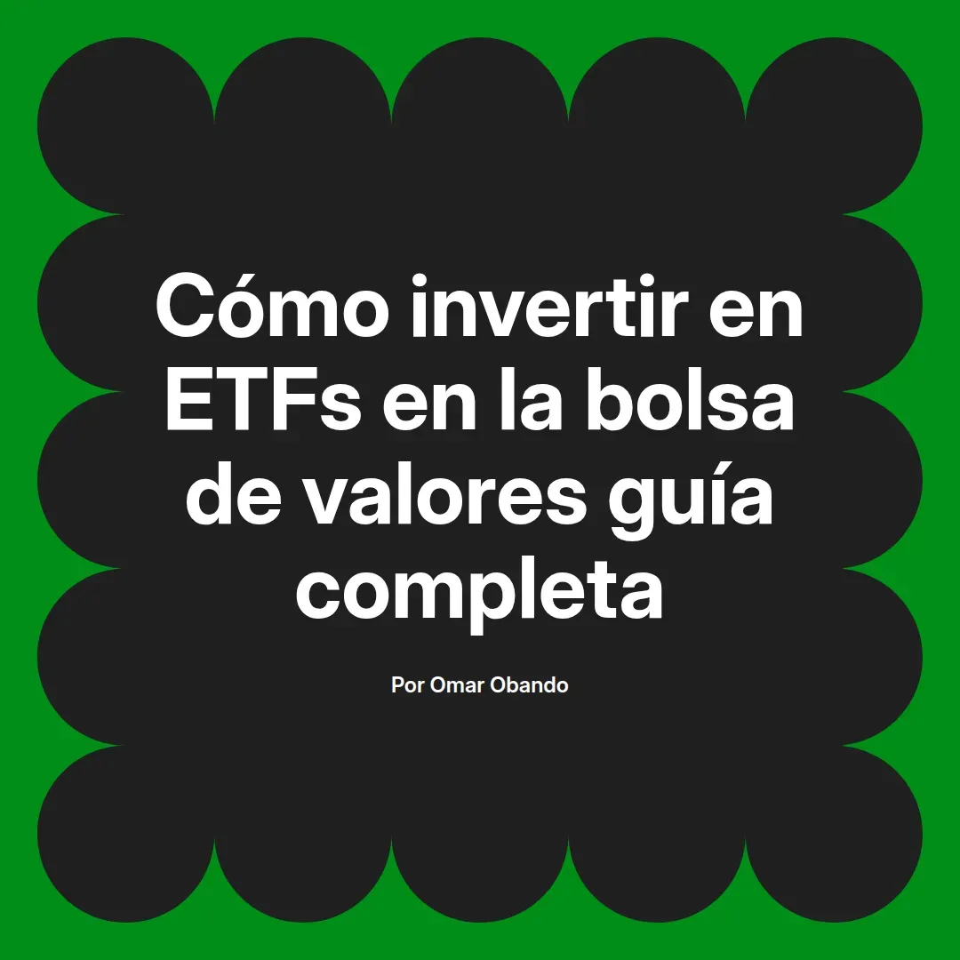 imagen destacada del post con un texto en el centro que dice Cómo invertir en ETFs en la bolsa de valores guía completa y abajo del texto aparece el nombre del autor Omar Obando