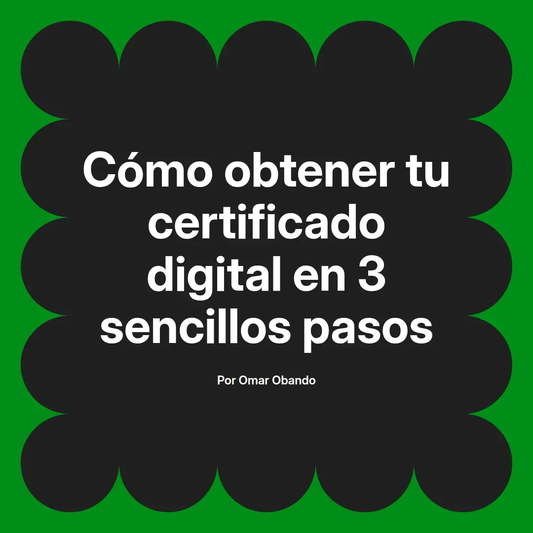 imagen destacada del post con un texto en el centro que dice Cómo obtener tu certificado digital en 3 sencillos pasos y abajo del texto aparece el nombre del autor Omar Obando