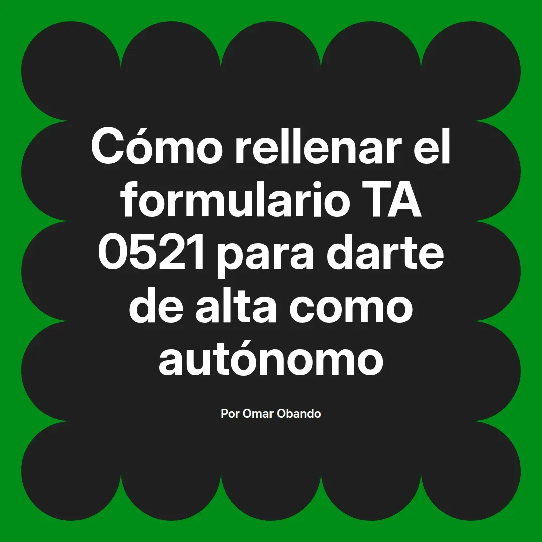 imagen destacada del post con un texto en el centro que dice Cómo rellenar el formulario TA 0521 para darte de alta como autónomo y abajo del texto aparece el nombre del autor Omar Obando