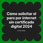 Cómo solicitar el paro por internet sin certificado digital 2024