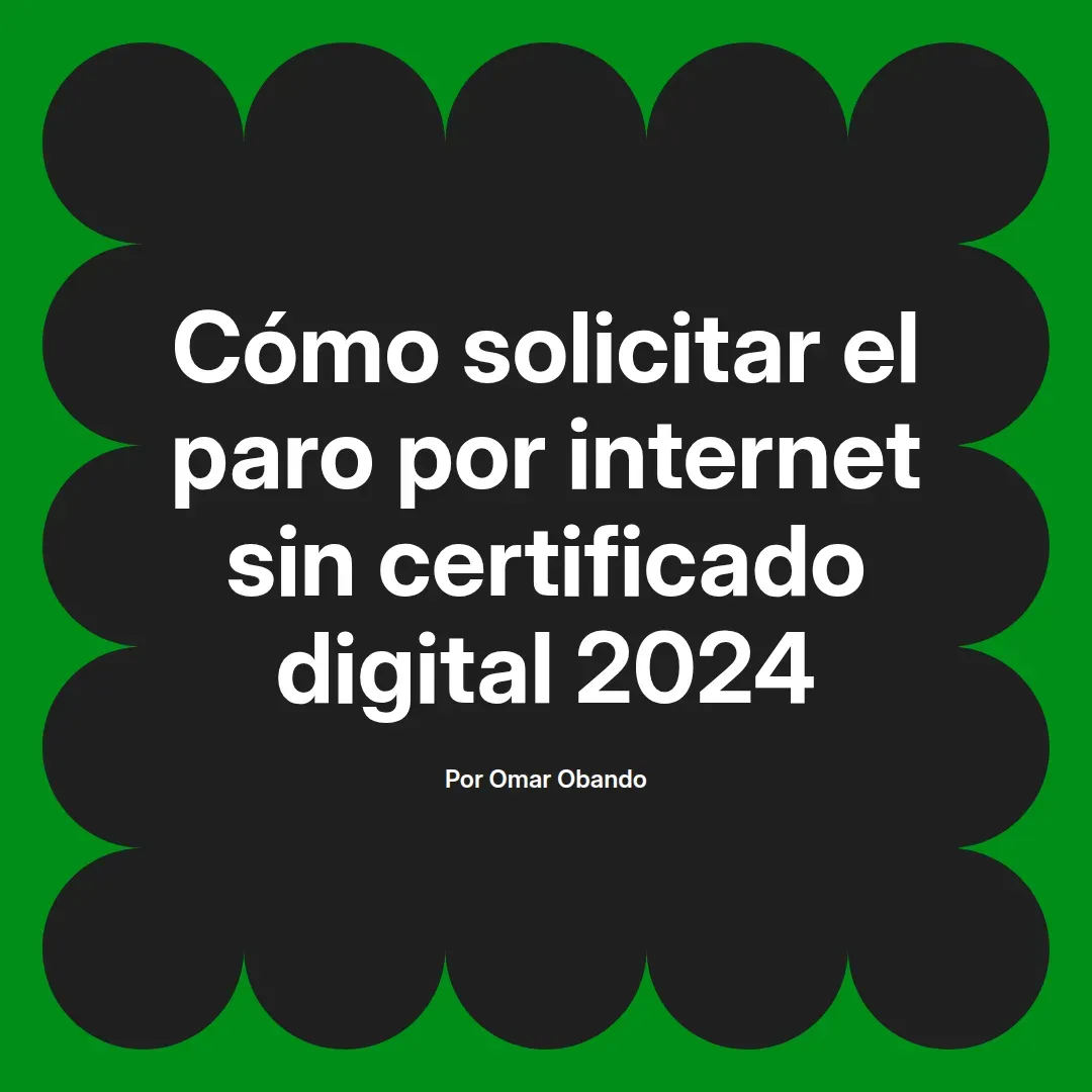 imagen destacada del post con un texto en el centro que dice Cómo solicitar el paro por internet sin certificado digital 2024 y abajo del texto aparece el nombre del autor Omar Obando
