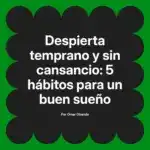 Despierta temprano y sin cansancio: 5 hábitos para un buen sueño