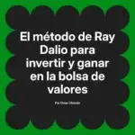El método de Ray Dalio para invertir y ganar en la bolsa de valores
