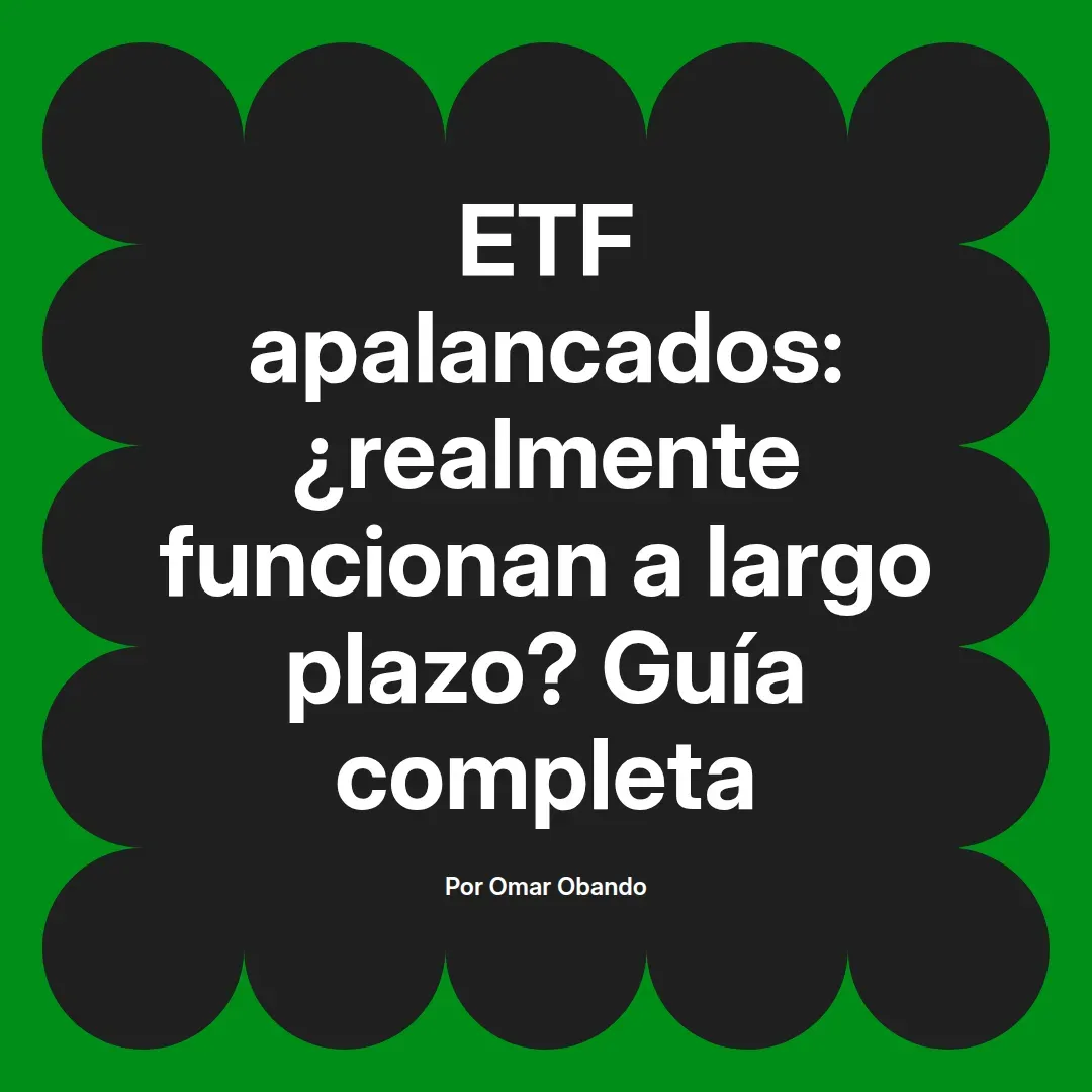 imagen destacada del post con un texto en el centro que dice ETF apalancados: ¿realmente funcionan a largo plazo? Guía completa y abajo del texto aparece el nombre del autor Omar Obando
