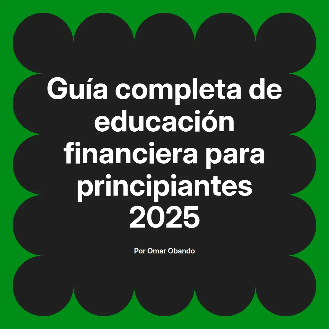 imagen destacada del post con un texto en el centro que dice Guía completa de educación financiera para principiantes 2025 y abajo del texto aparece el nombre del autor Omar Obando