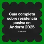 Guía completa sobre residencia pasiva en Andorra 2025