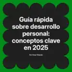 Guía rápida sobre desarrollo personal: conceptos clave en 2025