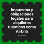 Impuestos y obligaciones legales para alquileres turísticos como Airbnb