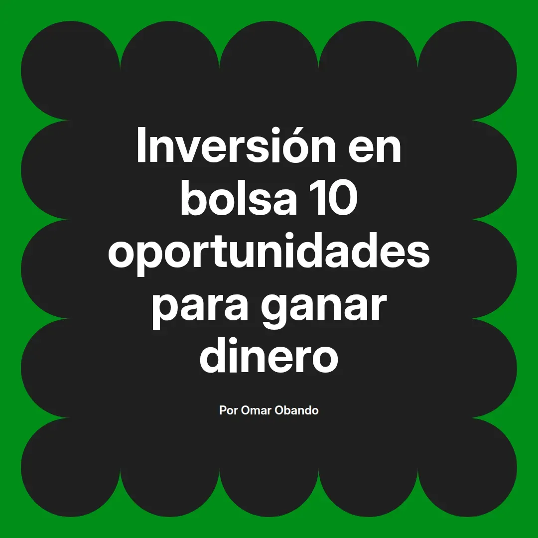 imagen destacada del post con un texto en el centro que dice Inversión en bolsa 10 oportunidades para ganar dinero y abajo del texto aparece el nombre del autor Omar Obando