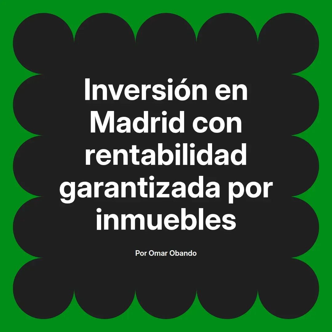 imagen destacada del post con un texto en el centro que dice Inversión en Madrid con rentabilidad garantizada por inmuebles y abajo del texto aparece el nombre del autor Omar Obando