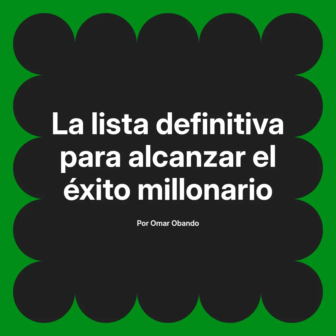 imagen destacada del post con un texto en el centro que dice La lista definitiva para alcanzar el éxito millonario y abajo del texto aparece el nombre del autor Omar Obando