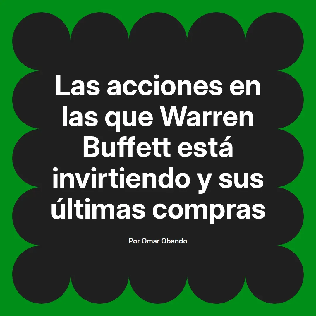 imagen destacada del post con un texto en el centro que dice Las acciones en las que Warren Buffett está invirtiendo y sus últimas compras y abajo del texto aparece el nombre del autor Omar Obando