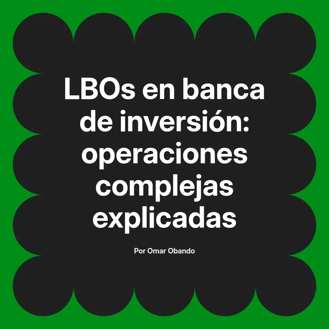 imagen destacada del post con un texto en el centro que dice LBOs en banca de inversión: operaciones complejas explicadas y abajo del texto aparece el nombre del autor Omar Obando