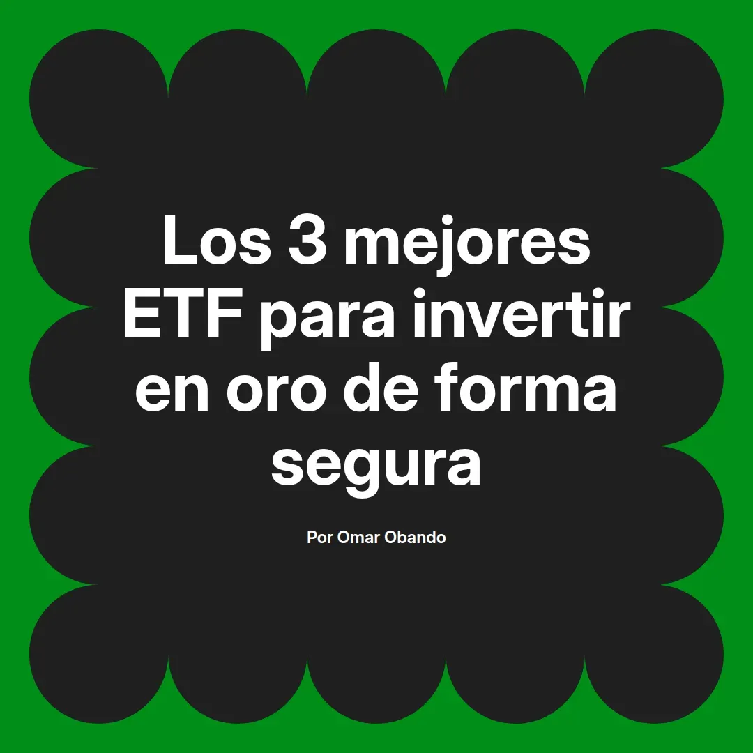 imagen destacada del post con un texto en el centro que dice Los 3 mejores ETF para invertir en oro de forma segura y abajo del texto aparece el nombre del autor Omar Obando